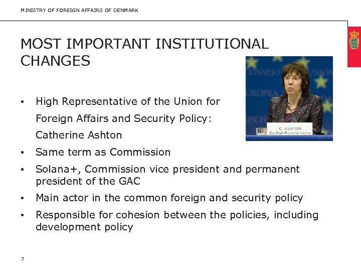 MINISTRY OF FOREIGN AFFAIRS OF DENMARK MOST IMPORTANT INSTITUTIONAL CHANGES • High Representative of