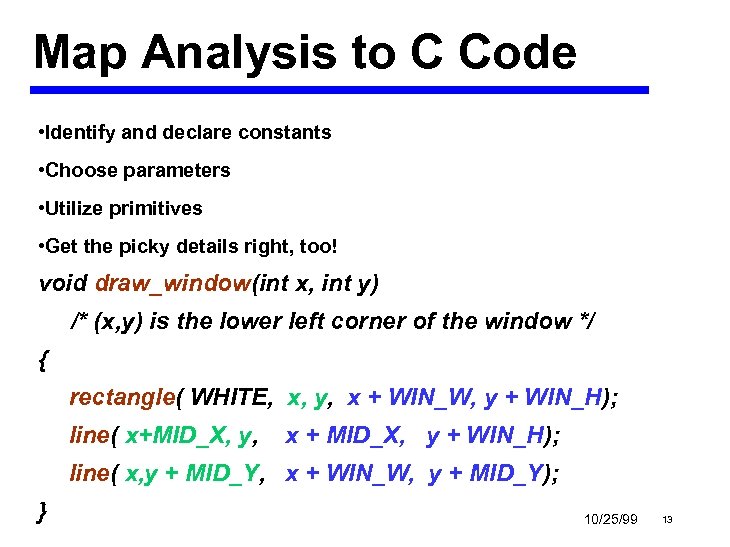 Map Analysis to C Code • Identify and declare constants • Choose parameters •
