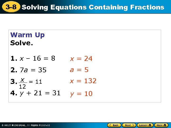 3 -8 Solving Equations Containing Fractions Warm Up Solve. 1. x – 16 =