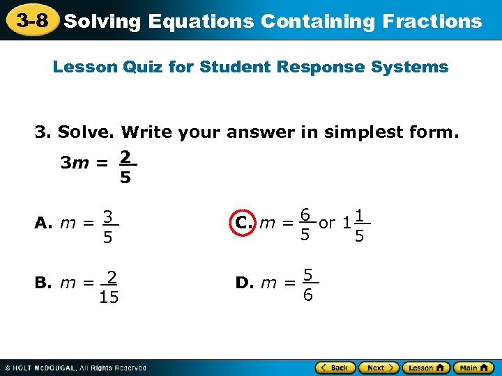 3 -8 Solving Equations Containing Fractions Lesson Quiz for Student Response Systems 3. Solve.