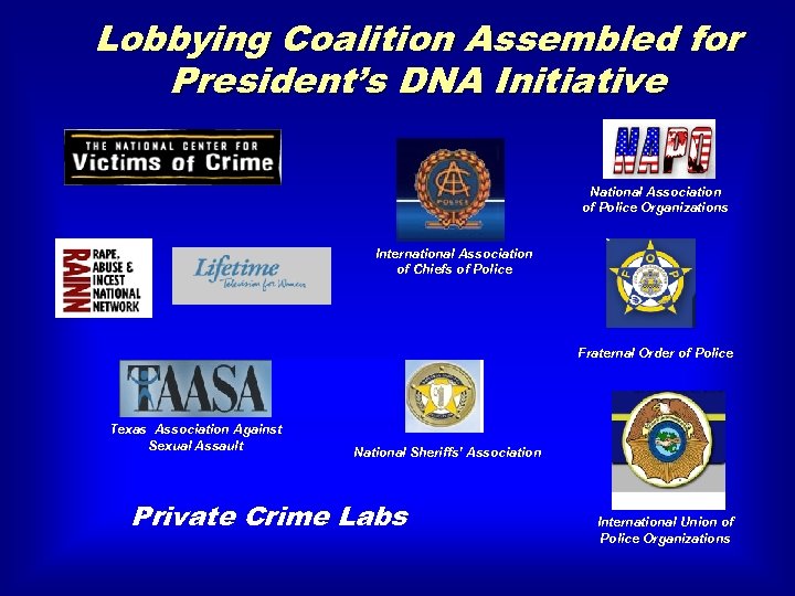 Lobbying Coalition Assembled for President’s DNA Initiative National Association of Police Organizations International Association