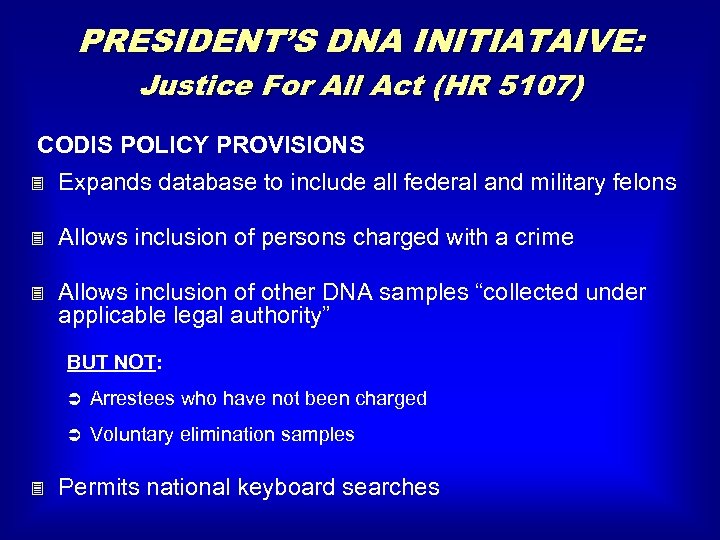 PRESIDENT’S DNA INITIATAIVE: Justice For All Act (HR 5107) CODIS POLICY PROVISIONS 3 Expands