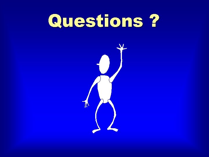 Questions ? 