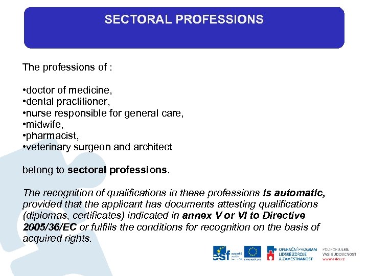 SECTORAL PROFESSIONS The professions of : • doctor of medicine, • dental practitioner, •