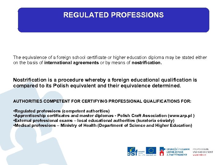 REGULATED PROFESSIONS The equivalence of a foreign school certificate or higher education diploma may