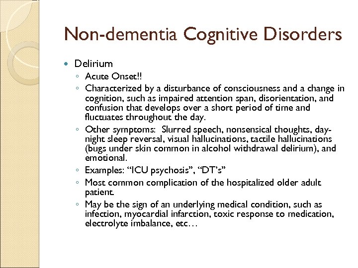 Non-dementia Cognitive Disorders Delirium ◦ Acute Onset!! ◦ Characterized by a disturbance of consciousness