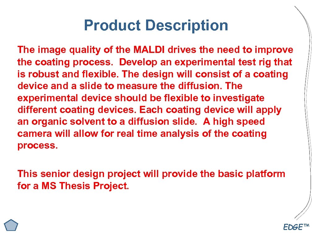 Product Description The image quality of the MALDI drives the need to improve the
