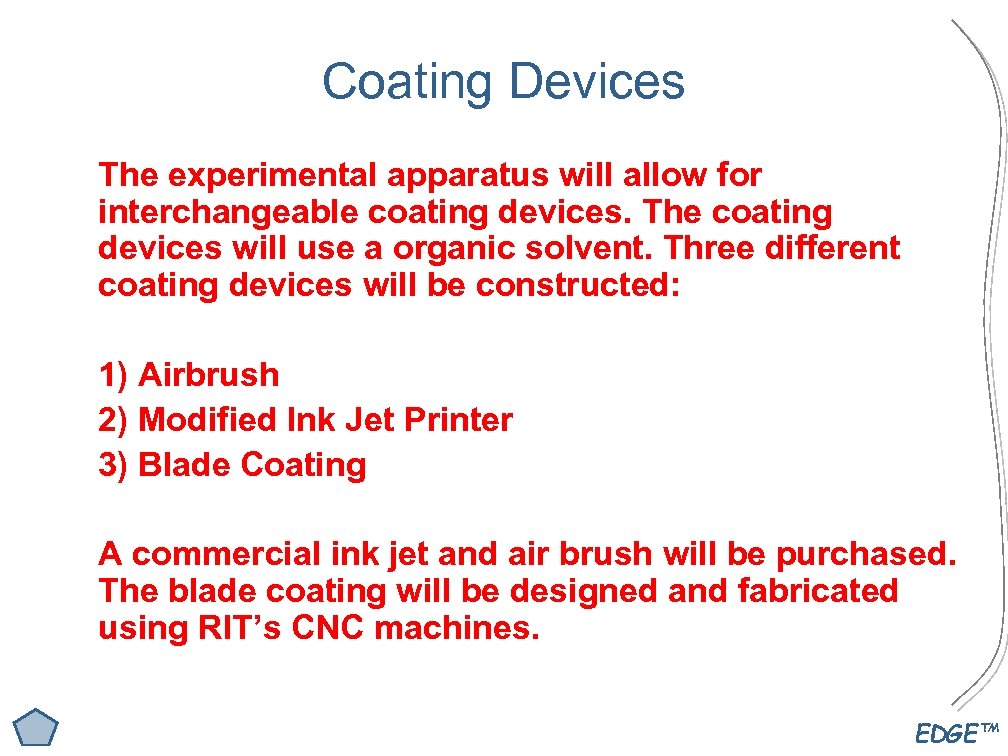 Coating Devices The experimental apparatus will allow for interchangeable coating devices. The coating devices