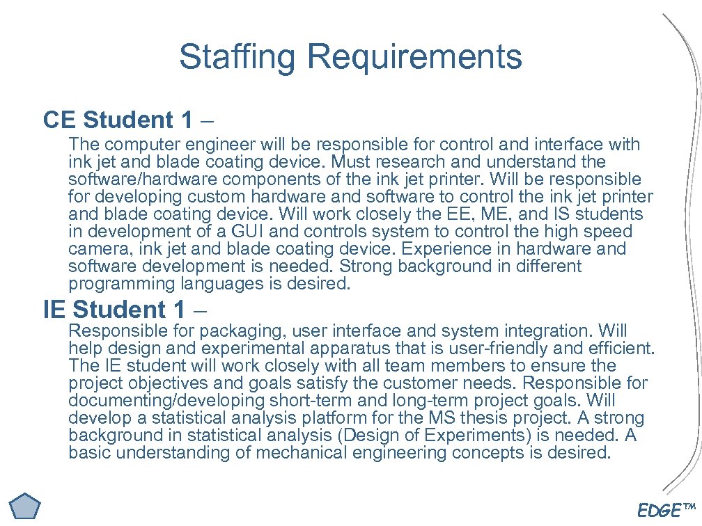 Staffing Requirements CE Student 1 – The computer engineer will be responsible for control