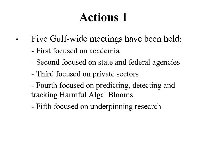 Actions 1 • Five Gulf-wide meetings have been held: - First focused on academia