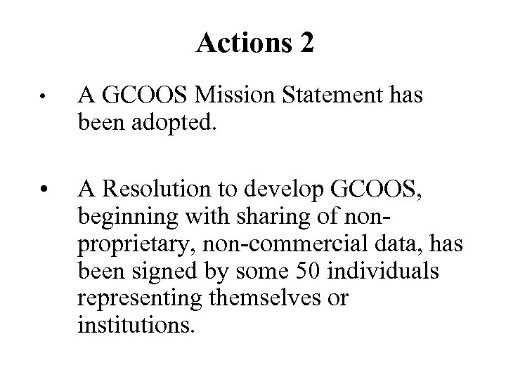 Actions 2 • A GCOOS Mission Statement has been adopted. • A Resolution to