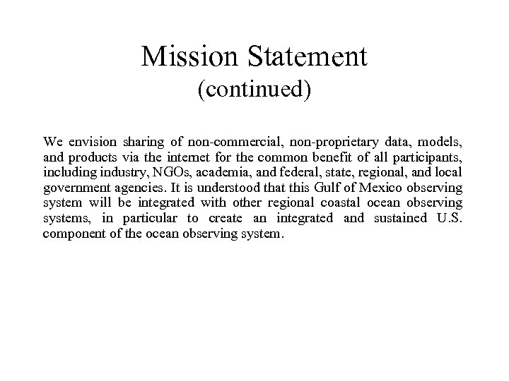 Mission Statement (continued) We envision sharing of non-commercial, non-proprietary data, models, and products via