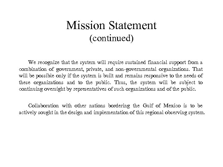 Mission Statement (continued) We recognize that the system will require sustained financial support from