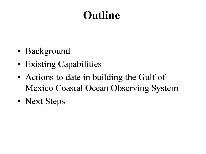 Outline • Background • Existing Capabilities • Actions to date in building the Gulf