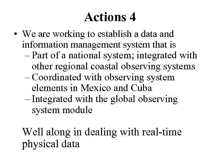 Actions 4 • We are working to establish a data and information management system