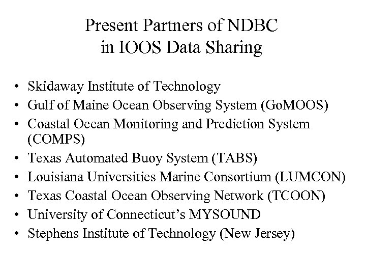 Present Partners of NDBC in IOOS Data Sharing • Skidaway Institute of Technology •