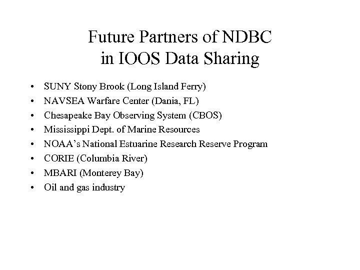 Future Partners of NDBC in IOOS Data Sharing • • SUNY Stony Brook (Long