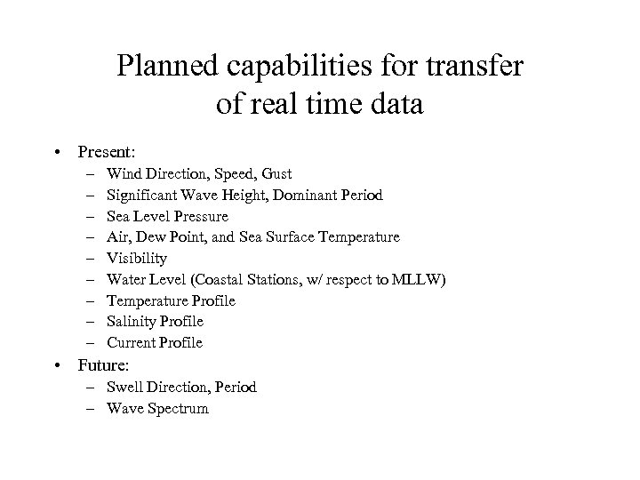 Planned capabilities for transfer of real time data • Present: – – – –