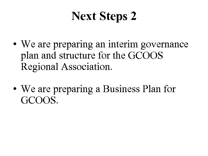 Next Steps 2 • We are preparing an interim governance plan and structure for