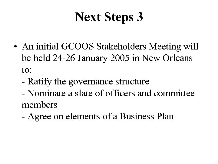 Next Steps 3 • An initial GCOOS Stakeholders Meeting will be held 24 -26