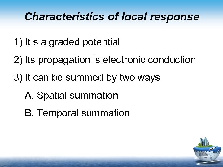Characteristics of local response 1) It s a graded potential 2) Its propagation is