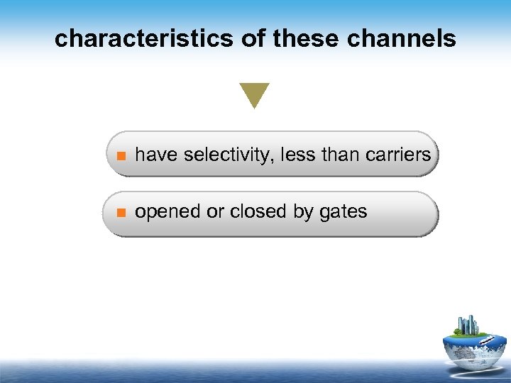 characteristics of these channels n have selectivity, less than carriers n opened or closed