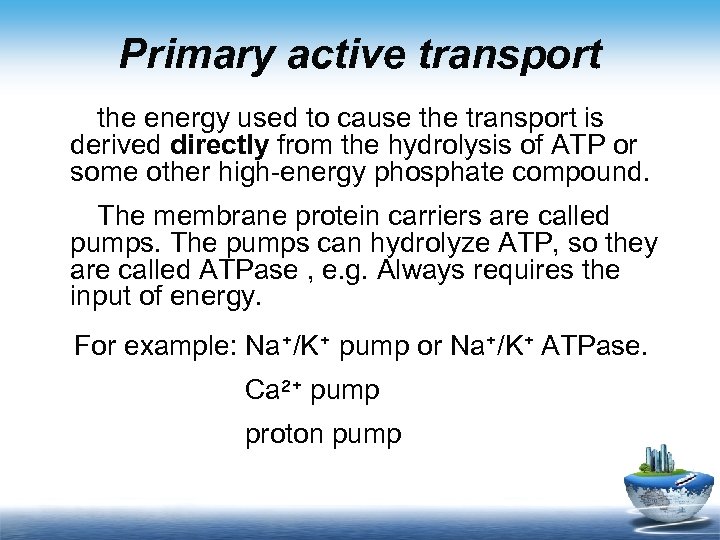 Primary active transport the energy used to cause the transport is derived directly from