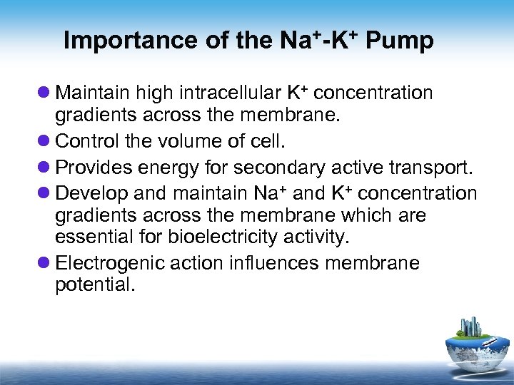 Importance of the Na+-K+ Pump l Maintain high intracellular K+ concentration gradients across the