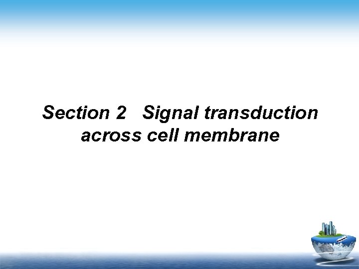 Section 2 Signal transduction across cell membrane 