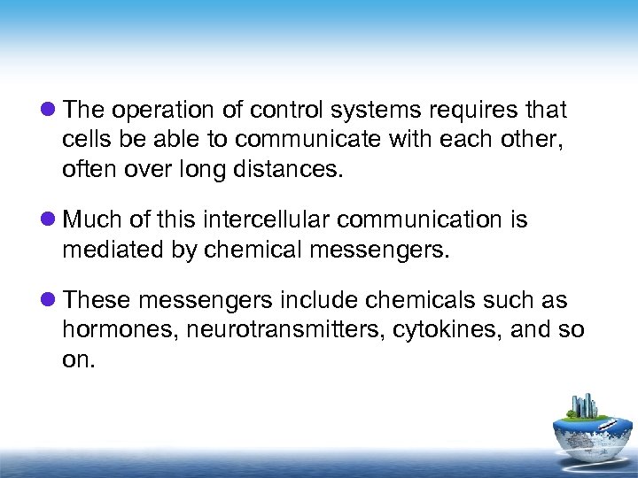 l The operation of control systems requires that cells be able to communicate with