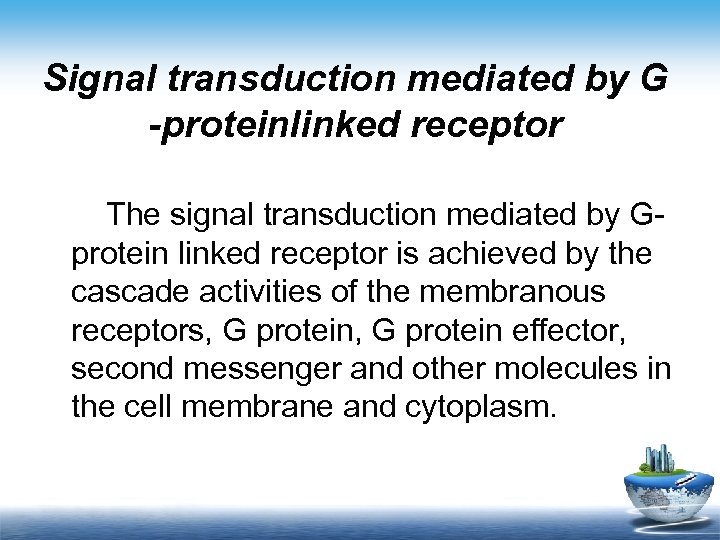 Signal transduction mediated by G -proteinlinked receptor The signal transduction mediated by Gprotein linked