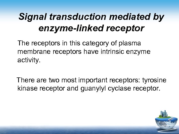 Signal transduction mediated by enzyme-linked receptor The receptors in this category of plasma membrane