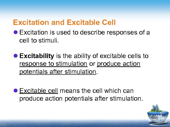 Excitation and Excitable Cell l Excitation is used to describe responses of a cell