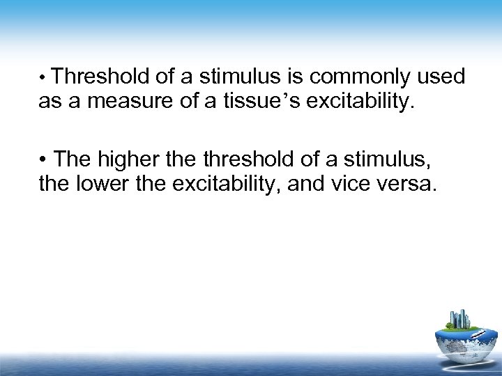  • Threshold of a stimulus is commonly used as a measure of a