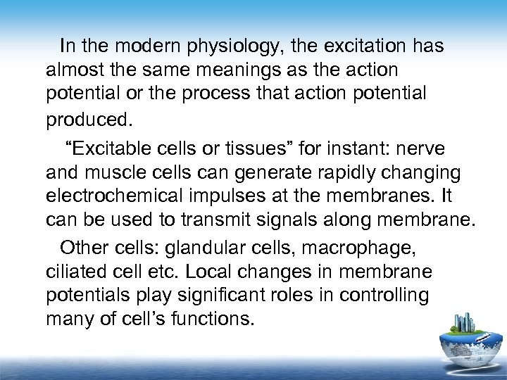 In the modern physiology, the excitation has almost the same meanings as the action