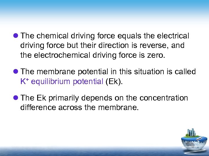 l The chemical driving force equals the electrical driving force but their direction is