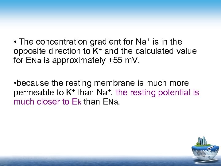  • The concentration gradient for Na+ is in the opposite direction to K+
