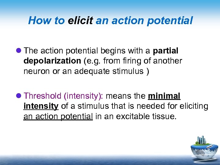 How to elicit an action potential l The action potential begins with a partial
