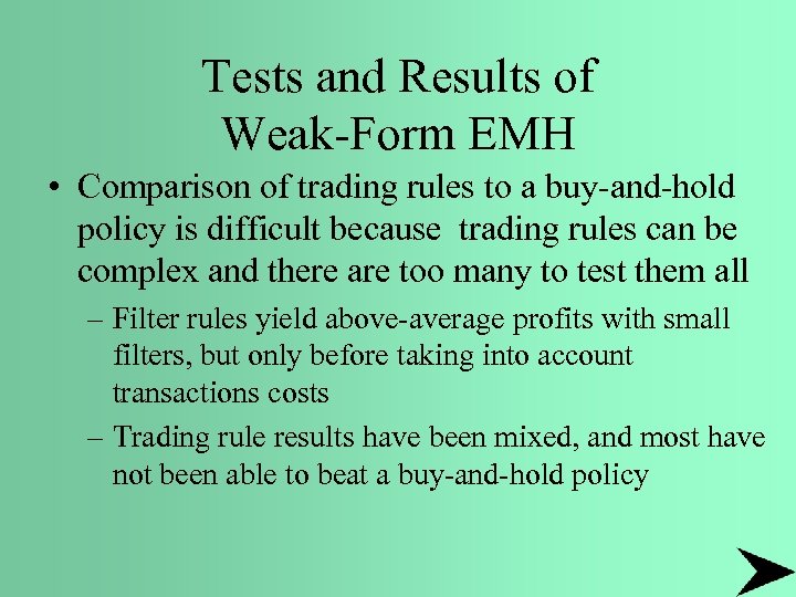 Tests and Results of Weak-Form EMH • Comparison of trading rules to a buy-and-hold