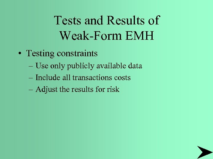 Tests and Results of Weak-Form EMH • Testing constraints – Use only publicly available
