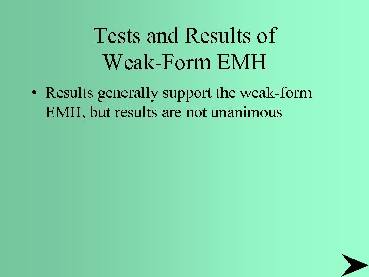 Tests and Results of Weak-Form EMH • Results generally support the weak-form EMH, but