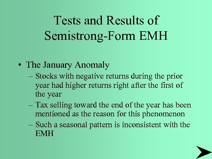 Tests and Results of Semistrong-Form EMH • The January Anomaly – Stocks with negative