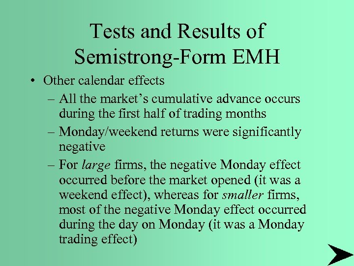 Tests and Results of Semistrong-Form EMH • Other calendar effects – All the market’s