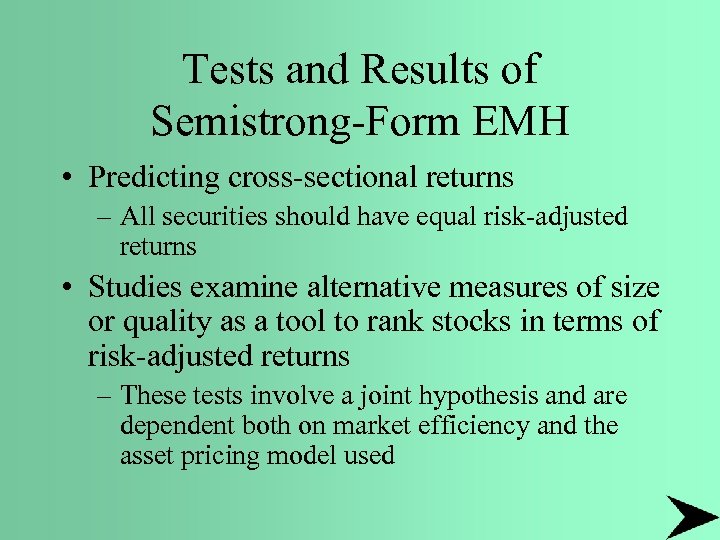 Tests and Results of Semistrong-Form EMH • Predicting cross-sectional returns – All securities should