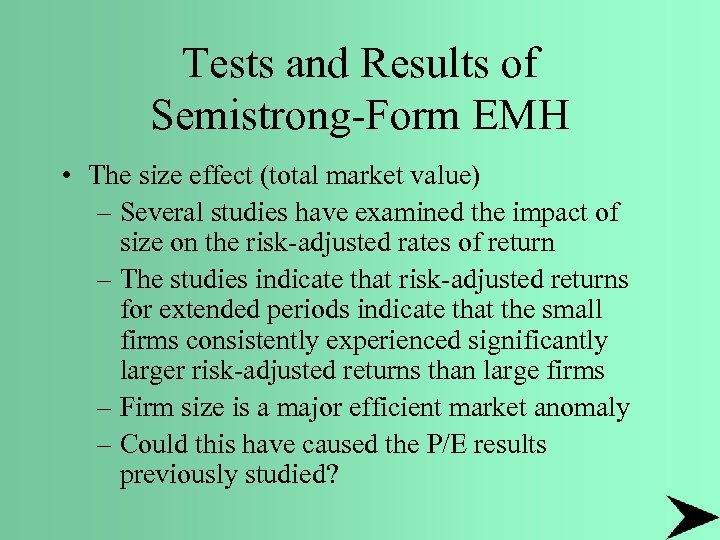 Tests and Results of Semistrong-Form EMH • The size effect (total market value) –