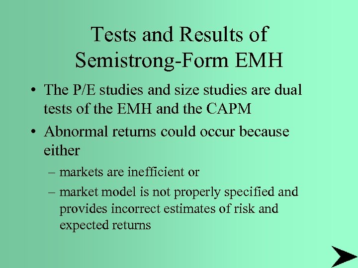 Tests and Results of Semistrong-Form EMH • The P/E studies and size studies are