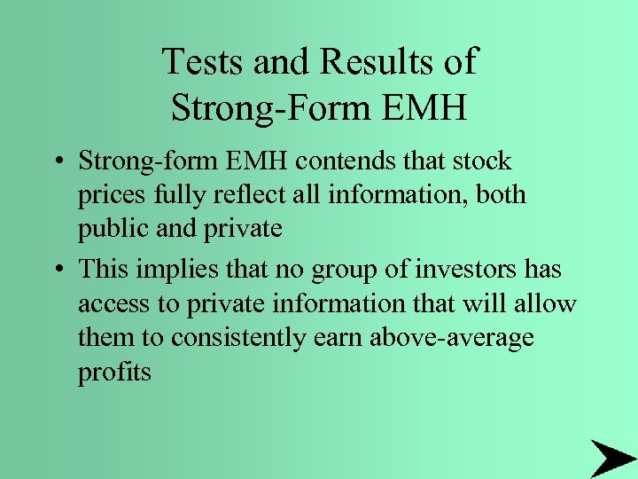 Tests and Results of Strong-Form EMH • Strong-form EMH contends that stock prices fully