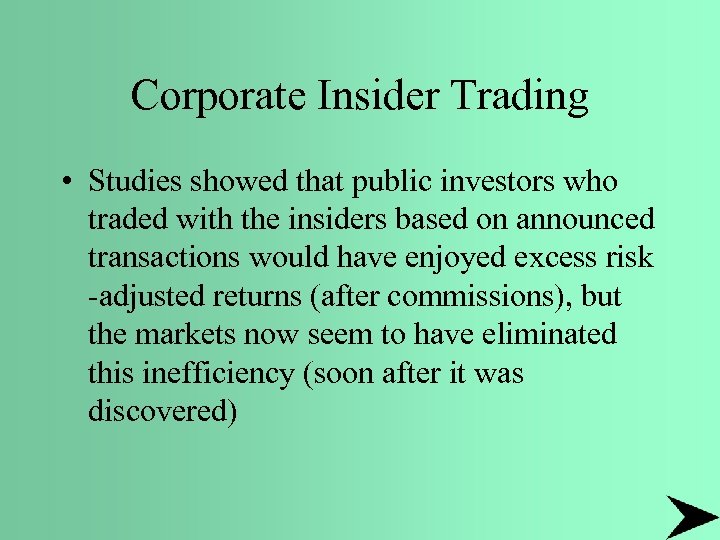Corporate Insider Trading • Studies showed that public investors who traded with the insiders
