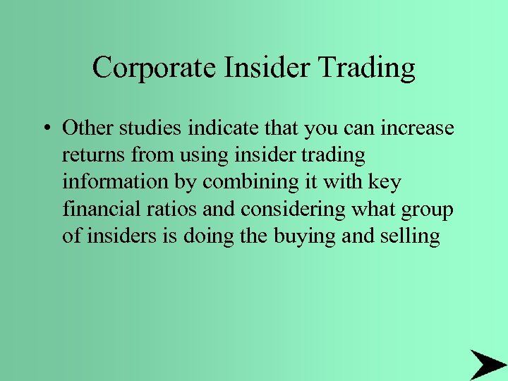 Corporate Insider Trading • Other studies indicate that you can increase returns from using