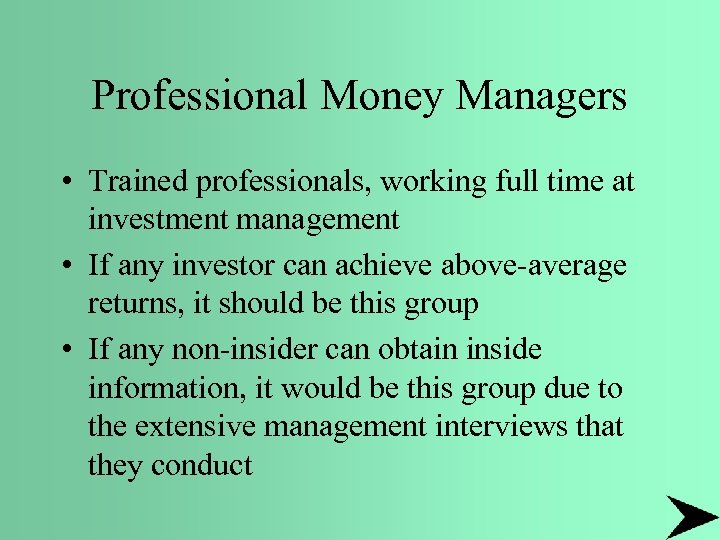 Professional Money Managers • Trained professionals, working full time at investment management • If
